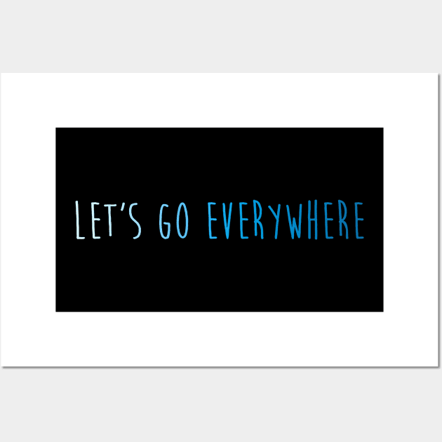 lets go everywhere Wall Art by Virtue in the Wasteland Podcast